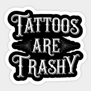 tattoos-are-trashy Sticker